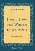 Labor Laws for Women in Germany (Classic Reprint)