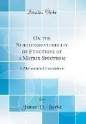 On the Subdifferentiability of Functions of a Matrix Spectrum: I: Mathematical Foundations (Classic Reprint)