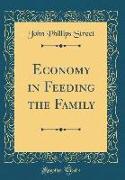 Economy in Feeding the Family (Classic Reprint)