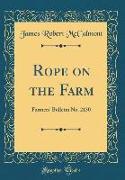 Rope on the Farm: Farmers' Bulletin No. 2130 (Classic Reprint)