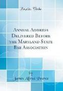 Annual Address Delivered Before the Maryland State Bar Association (Classic Reprint)