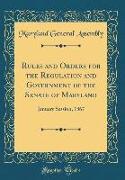 Rules and Orders for the Regulation and Government of the Senate of Maryland: January Session, 1867 (Classic Reprint)