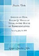 Speech of Hon. Roger Q. Mills of Texas, in the House of Representatives: Saturday, July 21, 1888 (Classic Reprint)