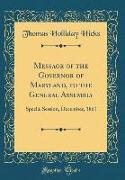 Message of the Governor of Maryland, to the General Assembly: Special Session, December, 1861 (Classic Reprint)