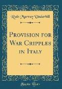 Provision for War Cripples in Italy (Classic Reprint)