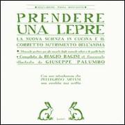 Prendere una lepre. La nuova scienza in cocina e il corretto nutrimento dell'anima