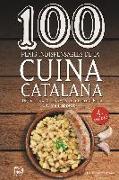 100 plats indispensables de la cuina catalana : De la cuina de les àvies als germans Roca