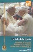 En la fe de la Iglesia: Catequesis de los papa Benedicto XVI y Francisco sobre el credo en el Año de la fe