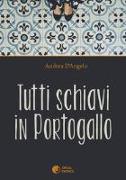 Tutti schiavi in Portogallo