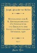 Mitteilungen der K. K. Zentralkommission für Erforschung und Erhaltung der Kunst-und Historischen Denkmale, 1908, Vol. 7 (Classic Reprint)
