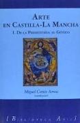 Arte en Castilla-La Mancha 1 : de la Prehistoria al Gótico
