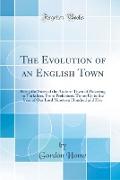 The Evolution of an English Town: Being the Story of the Ancient Town of Pickering in Yorkshire, from Prehistoric Times Up to the Year of Our Lord Nin