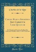 Caroli Ruæi e Societate Jesu Carminum Libri Quatuor