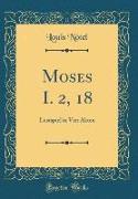 Moses I. 2, 18