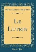 Le Lutrin (Classic Reprint)