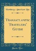 Transatlantic Travelers' Guide (Classic Reprint)