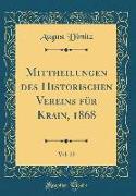 Mittheilungen Des Historischen Vereins Fr Krain, 1868, Vol. 23 (Classic Reprint)
