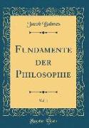 Fundamente der Philosophie, Vol. 1 (Classic Reprint)