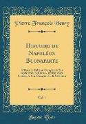 Histoire de Napoléon Buonaparte, Vol. 1