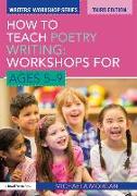 How to Teach Poetry Writing: Workshops for Ages 5-9