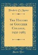 The History of Goucher College, 1930 1985 (Classic Reprint)