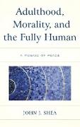 Adulthood, Morality, and the Fully Human