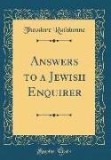 Answers to a Jewish Enquirer (Classic Reprint)