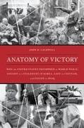 Anatomy of Victory: Why the United States Triumphed in World War II, Fought to a Stalemate in Korea, Lost in Vietnam, and Failed in Iraq