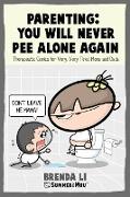 Parenting - You Will Never Pee Alone Again: Therapeutic Comics For Very, Very Tired Moms and Dads (Summer and Muu Collection)