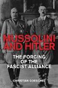 Mussolini and Hitler: The Forging of the Fascist Alliance