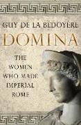 Domina: The Women Who Made Imperial Rome