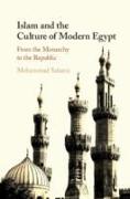 Islam and the Culture of Modern Egypt: From the Monarchy to the Republic