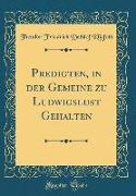Predigten, in der Gemeine zu Ludwigslust Gehalten (Classic Reprint)