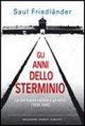 Gli anni dello sterminio. La Germania nazista e gli ebrei (1939-1945)