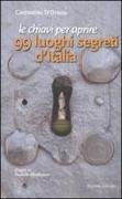 Le chiavi per aprire 99 luoghi segreti d'Italia