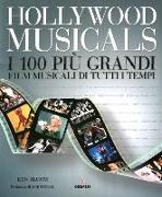 Hollywood musicals. I 100 più grandi film musicali di tutti i tempi