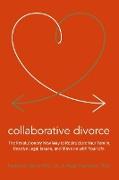 Collaborative Divorce: The Revolutionary New Way to Restructure Your Family, Resolve Legal Issues, and Move on with Your Life