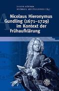 Nicolaus Hieronymus Gundling (1671–1729) im Kontext der Frühaufklärung