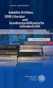 Geteilte Kritiken. DDR-Literatur und bundesrepublikanische Literaturkritik