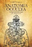 Anatomia occulta. L'iconologia del corpo umano nelle scienze esoteriche