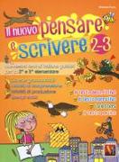 Il nuovo pensare e scrivere 2-3. Nuovissimi temi di italiano guidati per la 2ª e 3ª classe elementare