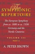 The Symphonic Repertoire, Volume III Part a: The European Symphony from Ca. 1800 to Ca. 1930: Germany and the Nordic Countries