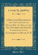 A Discourse Delivered in the First Church of Dover, May 18, 1873, on the Two Hundred and Fiftieth Anniversary of the Settlement of Dover, N. H (Classic Reprint)