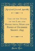 List of the Titles of the Laws and Resolutions, Made and Passed at December Session, 1845 (Classic Reprint)
