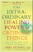 The Extraordinary Healing Power of Ordinary Things