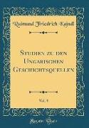 Studien zu den Ungarischen Geschichtsquellen, Vol. 8 (Classic Reprint)