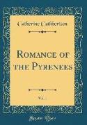 Romance of the Pyrenees, Vol. 1 (Classic Reprint)