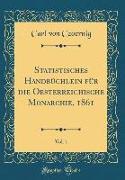 Statistisches Handbüchlein für die Oesterreichische Monarchie, 1861, Vol. 1 (Classic Reprint)