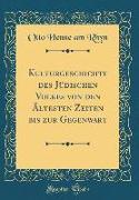 Kulturgeschichte des Jüdischen Volkes von den Ältesten Zeiten bis zur Gegenwart (Classic Reprint)