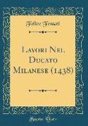 Lavori Nel Ducato Milanese (1438) (Classic Reprint)